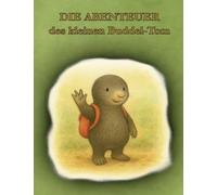 Die Abenteuer des kleinen Buddel-Tom: - und wie aus Hänseleien Freundschaft entstand/ - und die singende Mohnblume: 1