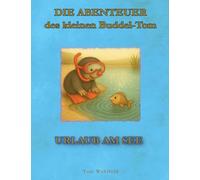 Die Abenteuer des kleinen Buddel-Tom: Urlaub am See: 2