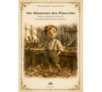 Die Abenteuer des Pinocchio: Einfaches Italienisch (Niveau B1) Mit Vokabelhilfen Deutsch Italienisch Ein klassischer Text