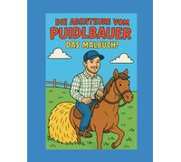 Die Abenteuer vom Puidlbauer (Malbuch für Erwachsene): Das Malbuch