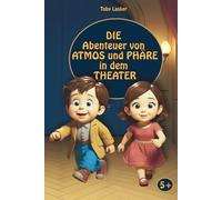 Die Abenteuer von Atmos und Phäre in dem Theater: Kurze Geschichten über das Leben hinter den Kulissen für Kinder