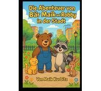 Die Abenteuer von Bär Maik, Robby in der Stadt: Vom frechen Bären zum Freund