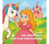 Die Abenteuer von Clea dem Einhorn: Malbuch