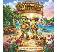 Die Abenteuer von Ed Venturer und Mila Luma - Ein Malbuch und Lesebuch für Kinder: Auf der Suche nach dem verlorenen Hut - Abenteuerlicher Ausmalspaß auf 44 Seiten