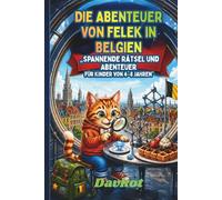 DIE ABENTEUER VON FELEK IN BELGIEN: „Spannende Rätsel und Abenteuer für Kinder von 4-8 Jahren” (Felek the Cat’s Adventures)