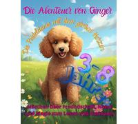 Die Abenteuer von Ginger, der Pudeldame mit dem großen Herzen: Märchen über Freundschaft, Natur und Magie zum Lesen und Ausmalen