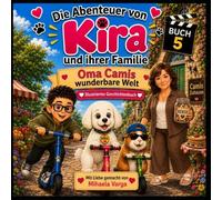 Die Abenteuer von Kira und ihrer Familie, Buch 5: Oma Camis wunderbare Welt: Illustriertes Geschichtenbuch (Kiras Familienabenteuer)