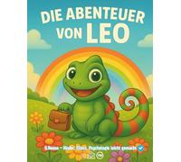 Die Abenteuer von Leo - Auf der Suche nach den Gefühlen: Gefühle verstehen, gemeinsam wachsen - Ein Vorlesebuch für Kinder und Eltern