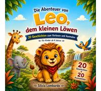 Die Abenteuer von Leo, dem kleinen Löwen: 20 Geschichten zum vorlesen und ausmalen