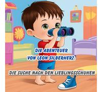 Die Abenteuer von Leon Silberherz: Die Suche nach den Lieblingsschuhen