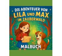 Die Abenteuer von Lila und Max im Zauberwald: Ein Ausmalbuch mit Vorlesegeschichte für Kinder