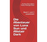 Die Abenteuer von Luna Sun und Allstair Dark: Band 1 und 2 zusammen (Die Geschichten um Allstair Dark und Luna Sun)