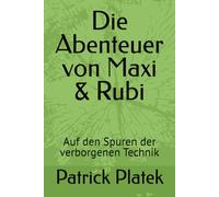 Die Abenteuer von Maxi & Rubi: Auf den Spuren der verborgenen Technik