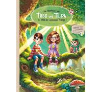Die Abenteuer von Theo und Tilda im Wald der verlorenen Klänge: Ein Mitmach-Abenteuer zur Sprachförderung für Kinder von 5 bis 8 Jahren