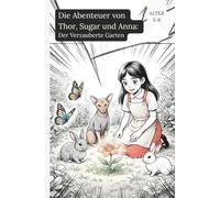 Die Abenteuer von Thor, Sugar und Anna: Der Verzauberte Garten(Comics für Kinder) (THOR(german))