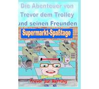 Die Abenteuer von Trevor dem Trolley und seinen Freunden: Trevor zur Rettung (The adventures of Trevor the Trolley and his friends)