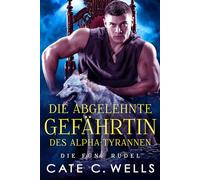 Die Abgelehnte Gefährtin des Alpha-Tyrannen: Eine paranormale, romantische Wolfshifter Roman: 1 (Die Fünf Rudel)