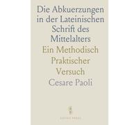 Die Abkuerzungen in der Lateinischen Schrift des Mittelalters: Ein Methodisch Praktischer Versuch