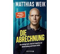Die Abrechnung: Das einzige Buch, das Ihr Erspartes vor Umverteilung und Krisen rettet - Der Finanz-Realist und fünffache Bestseller-Autor