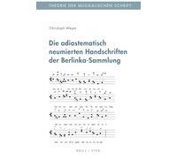 Die adiastematisch neumierten Handschriften der Berlinka-Sammlung (Theorie der musikalischen Schrift)