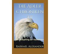 Die Adler Chroniken III: Der Häuptling der Kaskatawa: 3
