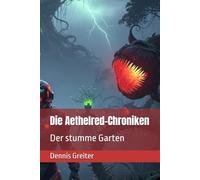 Die Aethelred-Chroniken: Der stumme Garten