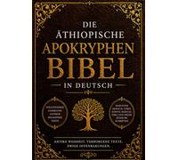 Die Äthiopische Apokryphen Bibel in Deutsch (Großdruck): Vollständige Sammlung Antiker Religiöser Texte, Darunter Henoch, Tobit, Judith, Baruch, Esra und frühe Jüdische Schriften