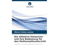 Die affektive Dimension und ihre Bedeutung für den Mathematikunterricht: Eine Untersuchung der pädagogischen Supervision