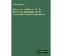 Die Ahnen- und Adelsprobe, die Erwerbung, Bestätigung und der Verlust der Adelsrechte in Österreich