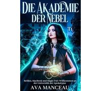 Die Akademie der Nebel T1: Eirwen Blake: Relikte, MacBook und Magie FAE: Willkommen an der Universität der Apokalypse (Die Akademie der Nebel - Eirwen Blake)
