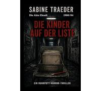 DIE AKTE ELENDT 1980/04 - DIE KINDER AUF DER LISTE: Ein Ruhrpott-Horror-Thriller