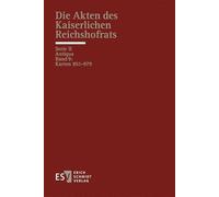 Die Akten des Kaiserlichen Reichshofrats (RHR): Serie II: Antiqua - - Band. 9: Karton 851-979