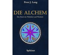 Die Alchem - Das Buch der Wahrheit und Weisheit: Die Hüter eines vergessenen Wissens (The Dilmun Files)