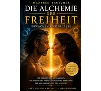 Die Alchemie der Freiheit (Slow Sex Revolution - Die Reihe)