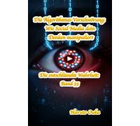 Die Algorithmus-Verschwörung: Wie Social Media dein Denken manipuliert: 55 (Die entschlüsselte Wahrheit: Band)