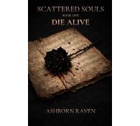 Die Alive: Book one in the Scattered Souls Trilogy: 1