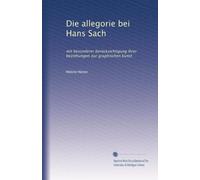 Die allegorie bei Hans Sach: mit besonderer berücksichtigung ihrer beziehungen zur graphischen kunst