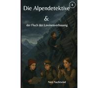 Die Alpendetektive & der Fluch der Lawinenverbauung: Die Gefahr am Berg