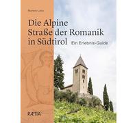 Die Alpine Straße der Romanik in Südtirol: Ein Erlebnis-Guide