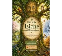 Die alte Eiche erzählt vom Wald: 12 zauberhafte Naturgeschichten die Kinder durch das Jahr begleiten - mit Bildern zum Selbstgestalten für Kinder ab 3 Jahren