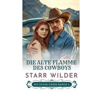 Die alte Flamme des Cowboys (Die Sugar-Creek-Ranch)