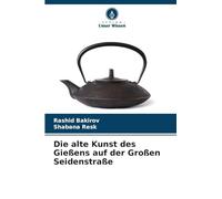 Die alte Kunst des Gießens auf der Großen Seidenstraße
