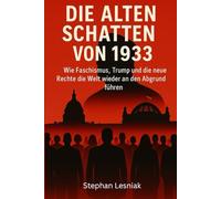 Die alten Schatten von 1933: Wie Faschismus, Trump und die neue Rechte die Welt wieder an den Abgrund führen