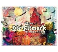 Die Altmark ist meine Heimat (Wandkalender 2026 DIN A4 quer), CALVENDO Monatskalender: Die Altmark ist eine Region im Norden des Landes Sachsen-Anhalt.