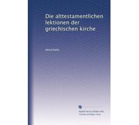 Die alttestamentlichen lektionen der griechischen kirche