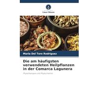 Die am häufigsten verwendeten Heilpflanzen in der Comarca Lagunera: Phytotherapie und Phytochemie