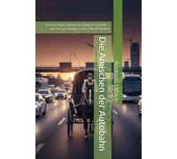 Die Amischen der Autobahn: Warum Deutschland am Gestern festhält - und wie wir wieder in die Zukunft finden
