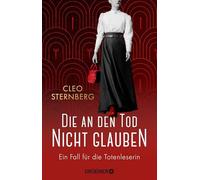 Die an den Tod nicht glauben: Ein Fall für die Totenleserin | Band 1 der historischen Krimi-Reihe beruhend auf wahren Begebenheiten