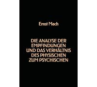 Die Analyse der Empfindungen und das Verhältnis des Physischen zum Psychischen