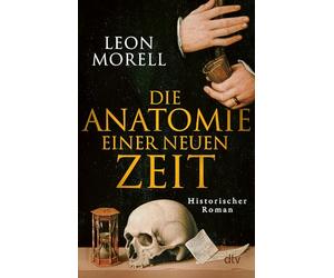 Die Anatomie einer neuen Zeit: Historischer Roman | Der Medicus von Padua und was ihn die Toten lehrten - jetzt im Taschenbuch